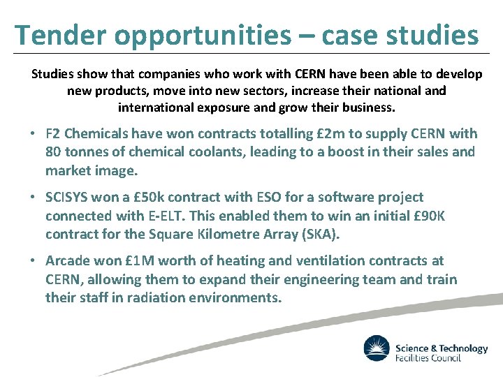 Tender opportunities – case studies Studies show that companies who work with CERN have