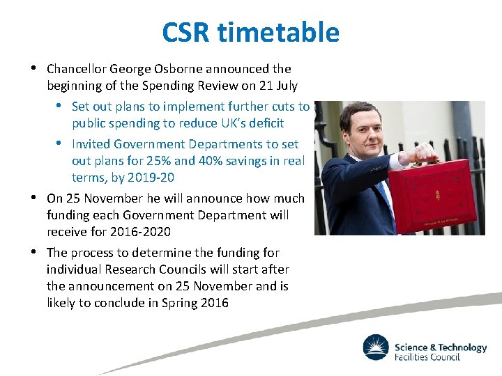CSR timetable • Chancellor George Osborne announced the • • beginning of the Spending