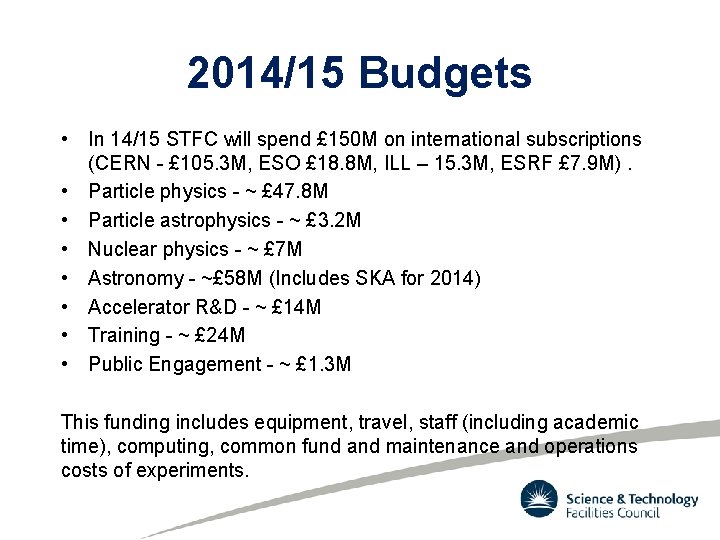 2014/15 Budgets • In 14/15 STFC will spend £ 150 M on international subscriptions