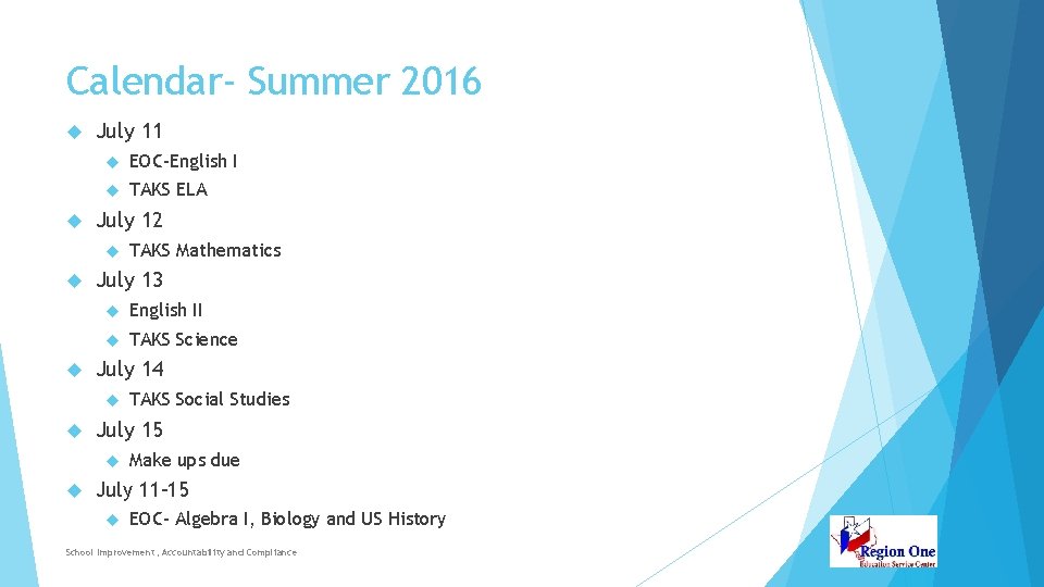 Calendar- Summer 2016 July 11 EOC-English I TAKS ELA July 12 July 13 English