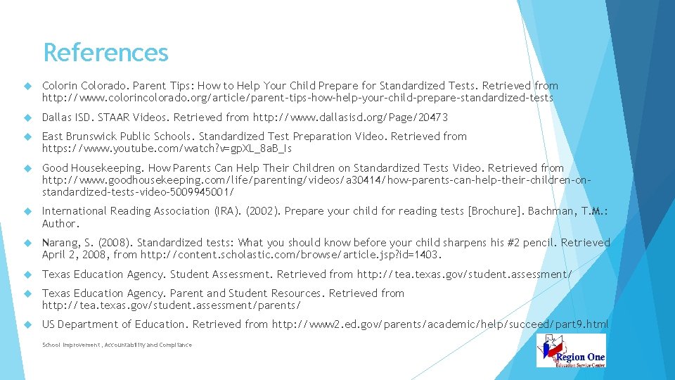 References Colorin Colorado. Parent Tips: How to Help Your Child Prepare for Standardized Tests.