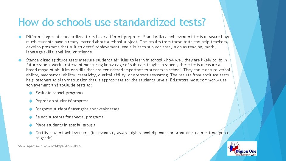 How do schools use standardized tests? Different types of standardized tests have different purposes.