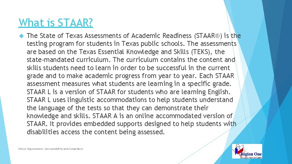 What is STAAR? The State of Texas Assessments of Academic Readiness (STAAR®) is the