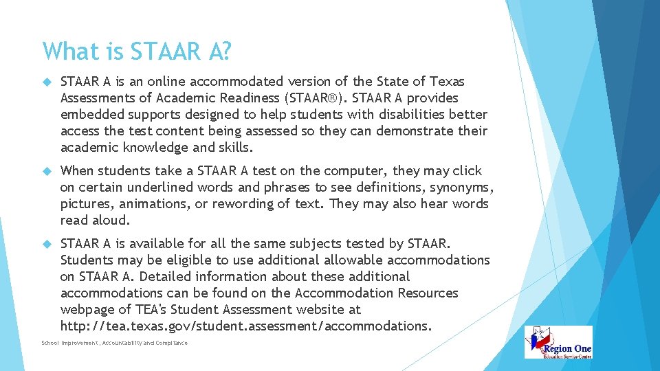 What is STAAR A? STAAR A is an online accommodated version of the State