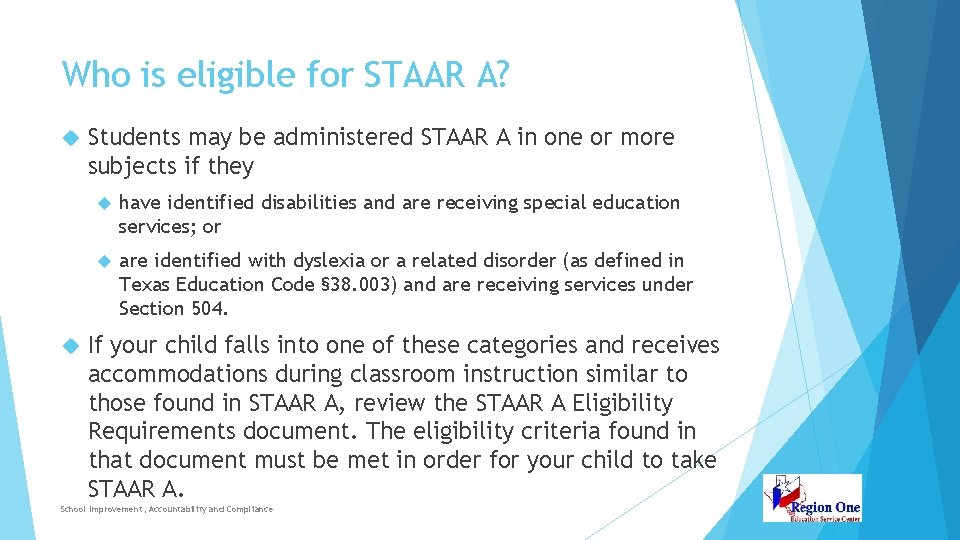 Who is eligible for STAAR A? Students may be administered STAAR A in one