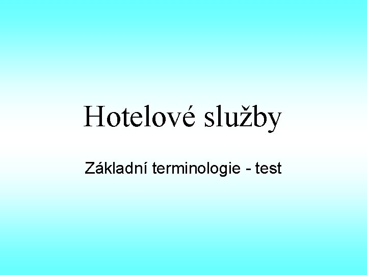 Hotelové služby Základní terminologie - test 