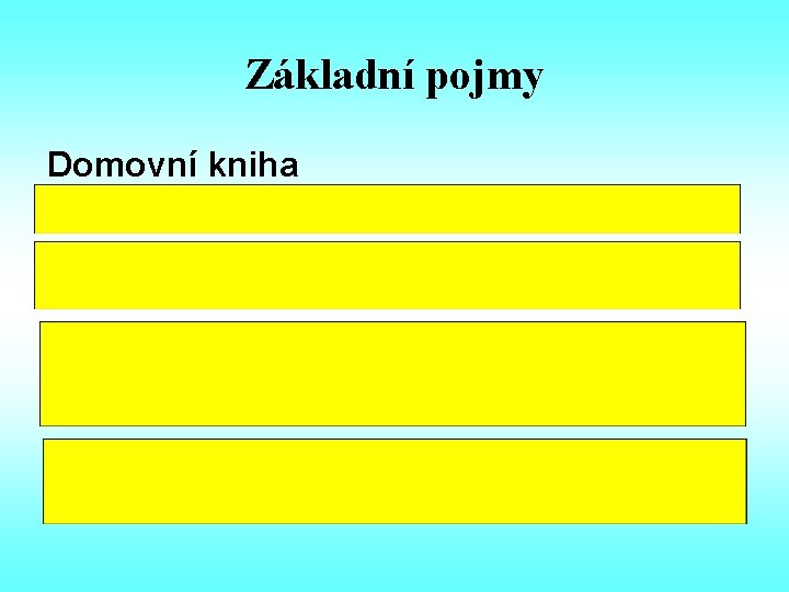 Základní pojmy Domovní kniha § přehled hotelových hostů § je dokument, který je provozovatel