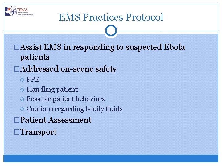 EMS Practices Protocol �Assist EMS in responding to suspected Ebola patients �Addressed on-scene safety