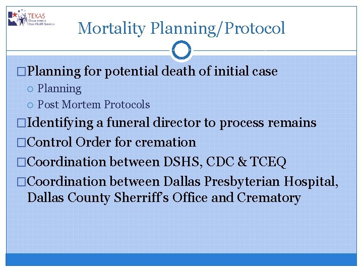 Mortality Planning/Protocol �Planning for potential death of initial case Planning Post Mortem Protocols �Identifying