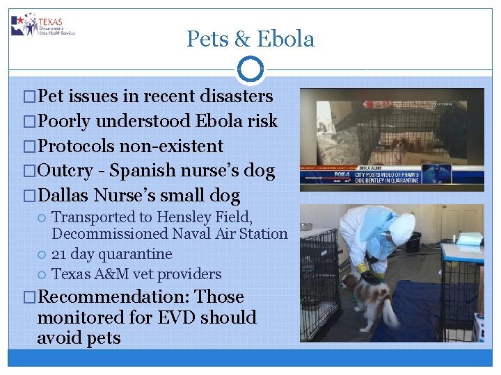 Pets & Ebola �Pet issues in recent disasters �Poorly understood Ebola risk �Protocols non-existent