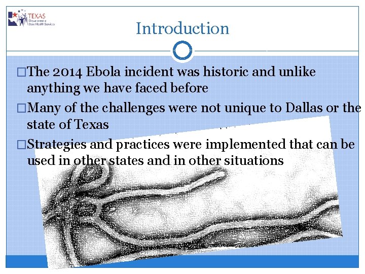Introduction �The 2014 Ebola incident was historic and unlike anything we have faced before