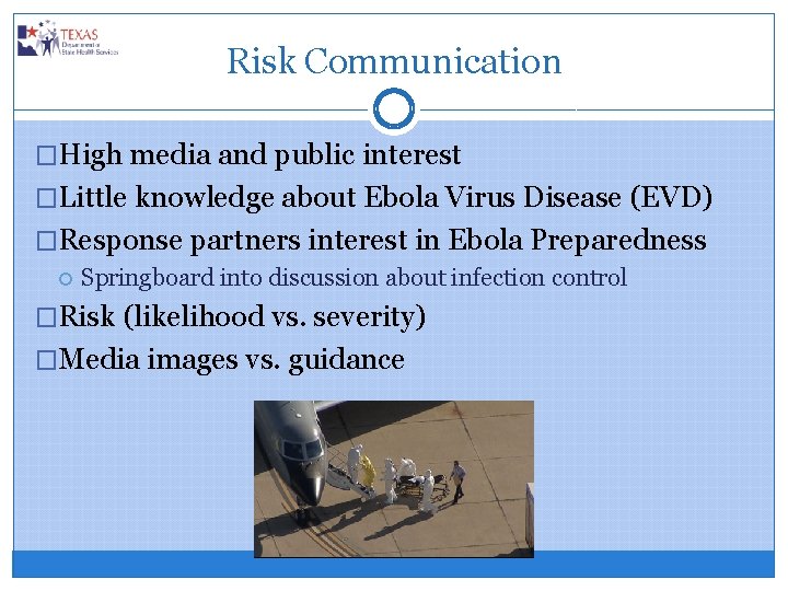 Risk Communication �High media and public interest �Little knowledge about Ebola Virus Disease (EVD)