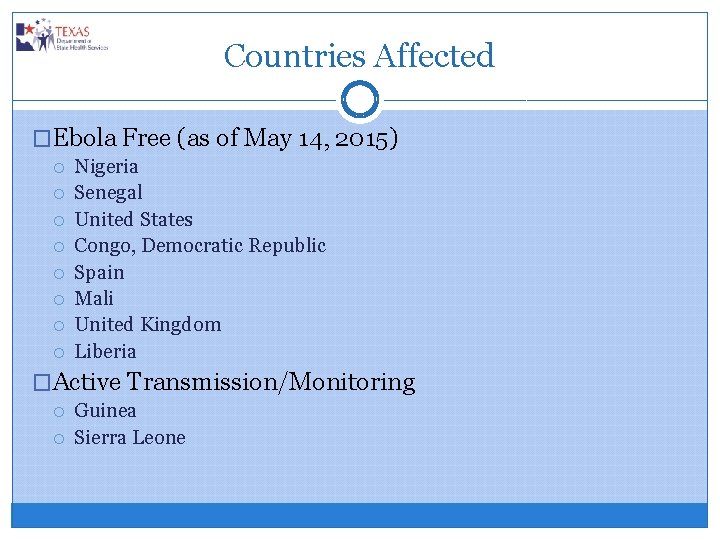 Countries Affected �Ebola Free (as of May 14, 2015) Nigeria Senegal United States Congo,