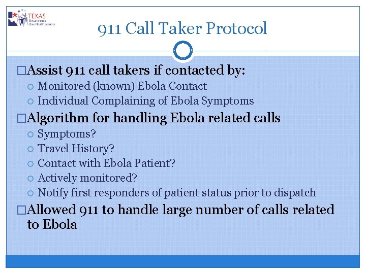 911 Call Taker Protocol �Assist 911 call takers if contacted by: Monitored (known) Ebola