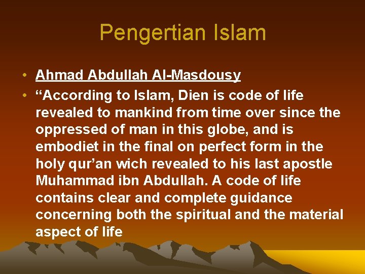 Pengertian Islam • Ahmad Abdullah Al-Masdousy • “According to Islam, Dien is code of