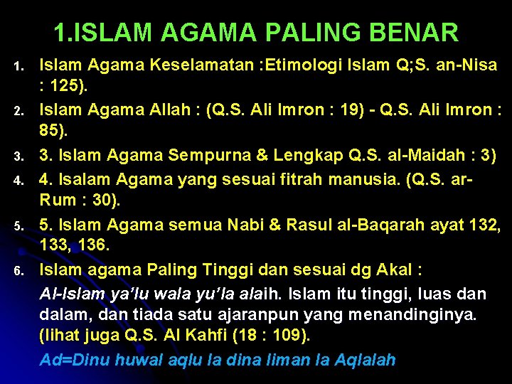 1. ISLAM AGAMA PALING BENAR 1. 2. 3. 4. 5. 6. Islam Agama Keselamatan