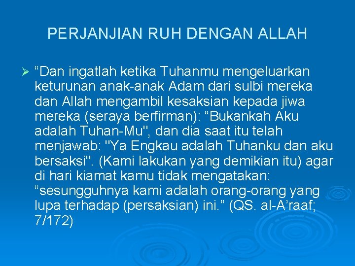 PERJANJIAN RUH DENGAN ALLAH Ø “Dan ingatlah ketika Tuhanmu mengeluarkan keturunan anak-anak Adam dari