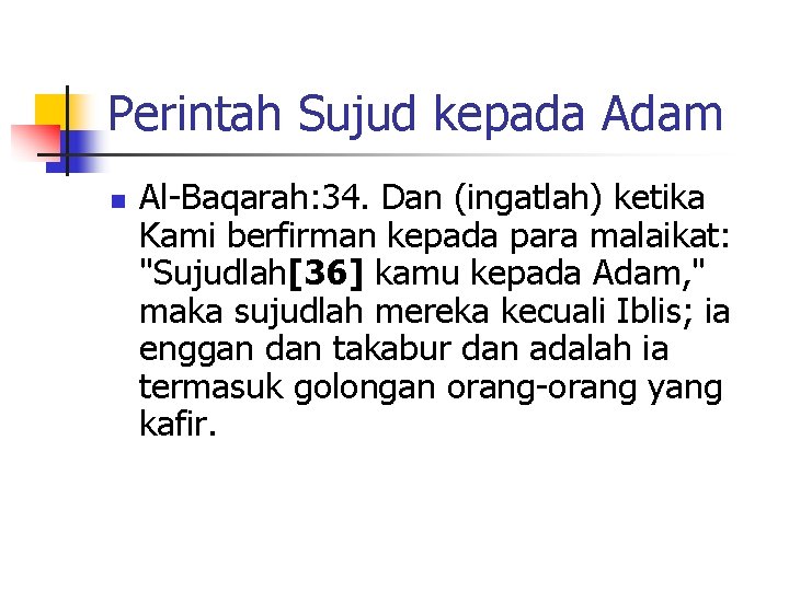 Perintah Sujud kepada Adam Al-Baqarah: 34. Dan (ingatlah) ketika Kami berfirman kepada para malaikat: