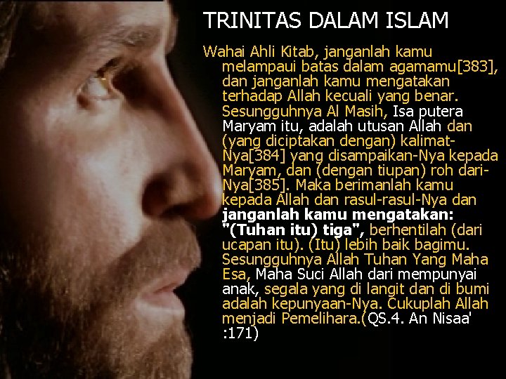 TRINITAS DALAM ISLAM Wahai Ahli Kitab, janganlah kamu melampaui batas dalam agamamu[383], dan janganlah