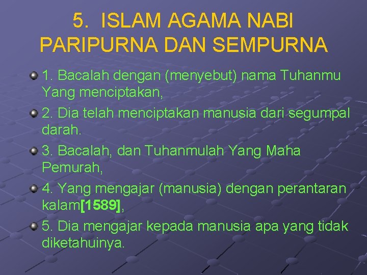 5. ISLAM AGAMA NABI PARIPURNA DAN SEMPURNA 1. Bacalah dengan (menyebut) nama Tuhanmu Yang