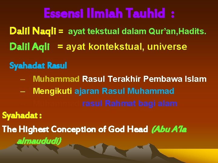 Essensi Ilmiah Tauhid : Dalil Naqli = ayat tekstual dalam Qur’an, Hadits. Dalil Aqli