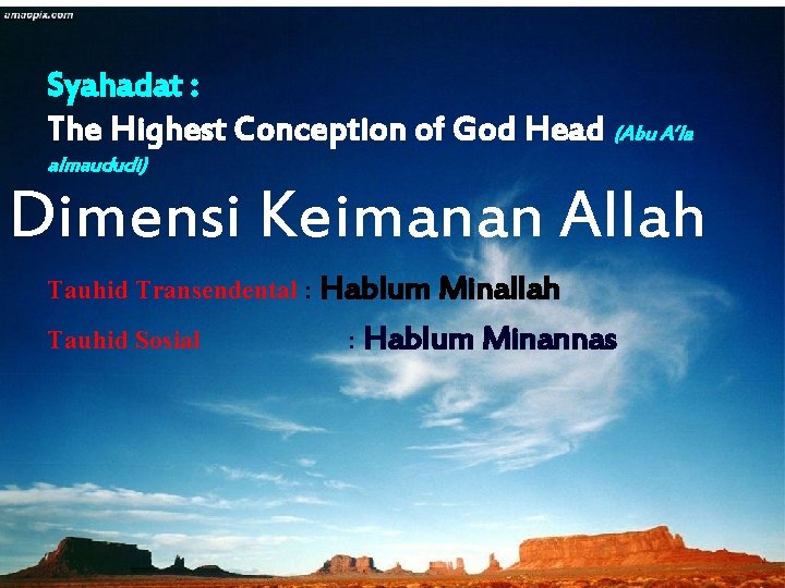 Syahadat : The Highest Conception of God Head (Abu A’la almaududi) Dimensi Keimanan Allah