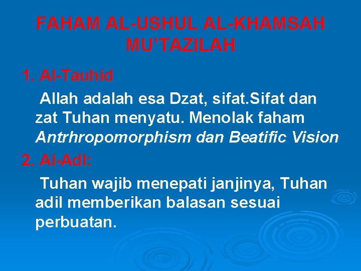 FAHAM AL-USHUL AL-KHAMSAH MU’TAZILAH 1. Al-Tauhid Allah adalah esa Dzat, sifat. Sifat dan zat