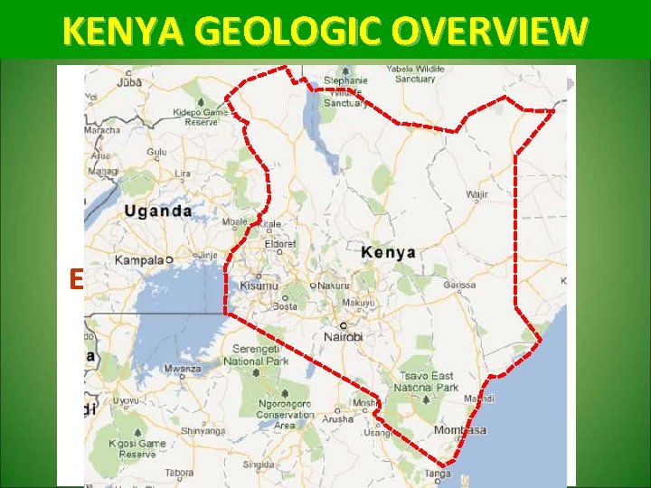 KENYA GEOLOGIC OVERVIEW FROM LAST WEEK East Africa Rift System 