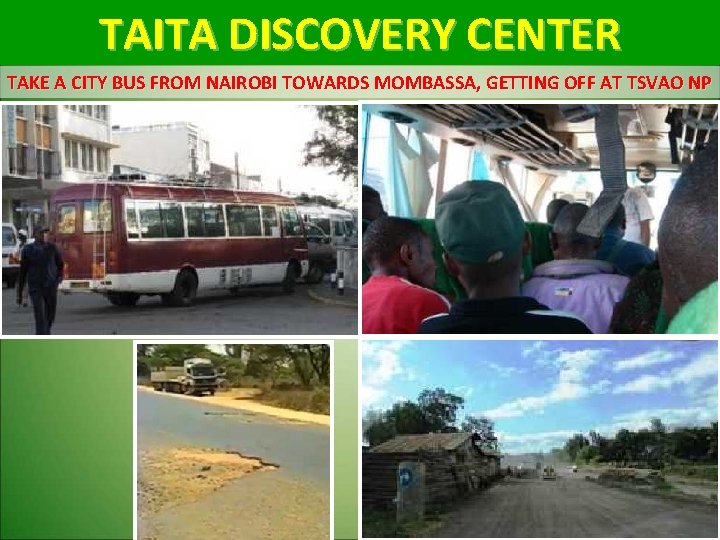 TAITA DISCOVERY CENTER TAKE A CITY BUS FROM NAIROBI TOWARDS MOMBASSA, GETTING OFF AT