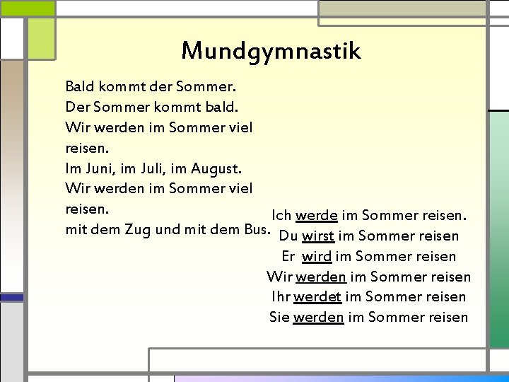 Mundgymnastik Bald kommt der Sommer. Der Sommer kommt bald. Wir werden im Sommer viel