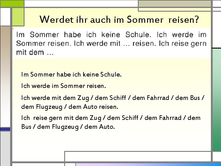 Werdet ihr auch im Sommer reisen? Im Sommer habe ich keine Schule. Ich werde