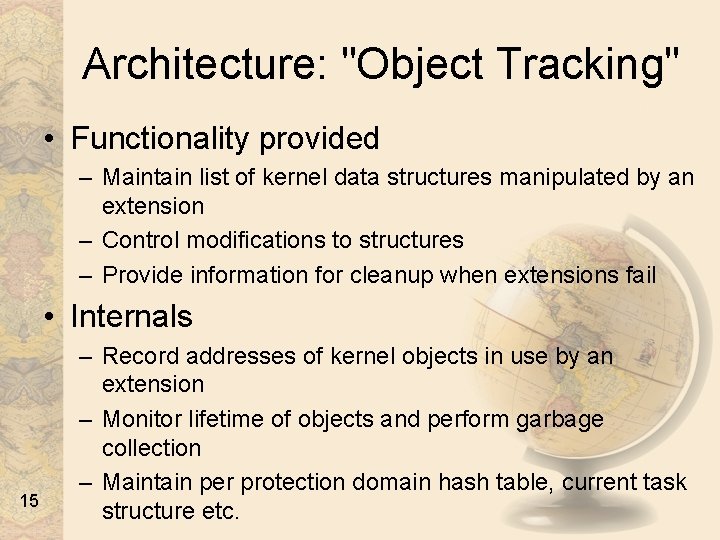 Architecture: "Object Tracking" • Functionality provided – Maintain list of kernel data structures manipulated