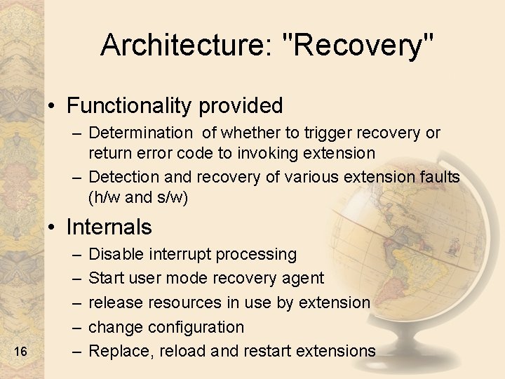 Architecture: "Recovery" • Functionality provided – Determination of whether to trigger recovery or return