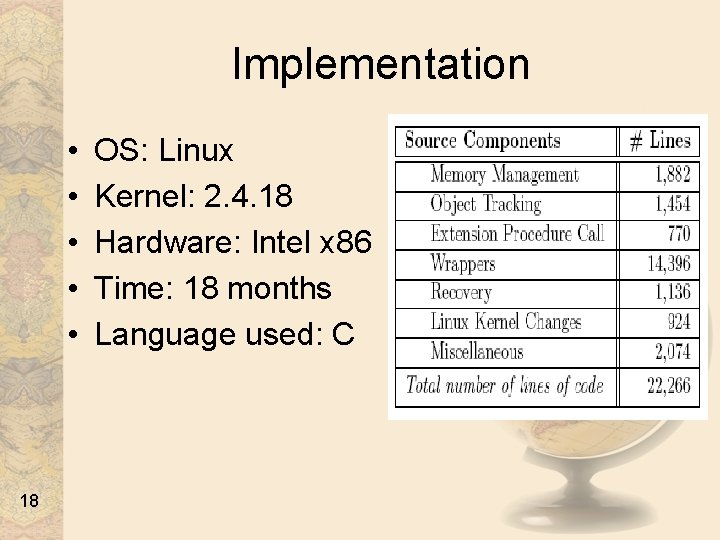 Implementation • • • 18 OS: Linux Kernel: 2. 4. 18 Hardware: Intel x