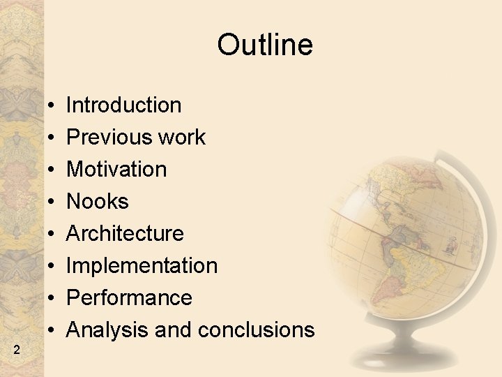 Outline • • 2 Introduction Previous work Motivation Nooks Architecture Implementation Performance Analysis and