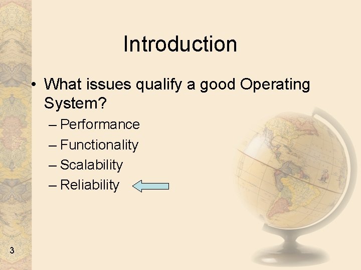 Introduction • What issues qualify a good Operating System? – Performance – Functionality –