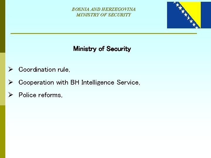 BOSNIA AND HERZEGOVINA MINISTRY OF SECURITY Ministry of Security Ø Coordination rule, Ø Cooperation