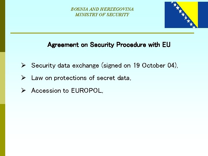 BOSNIA AND HERZEGOVINA MINISTRY OF SECURITY Agreement on Security Procedure with EU Ø Security