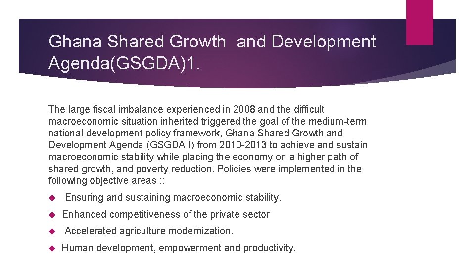 Ghana Shared Growth and Development Agenda(GSGDA)1. The large fiscal imbalance experienced in 2008 and