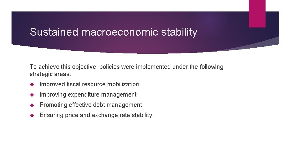 Sustained macroeconomic stability To achieve this objective, policies were implemented under the following strategic