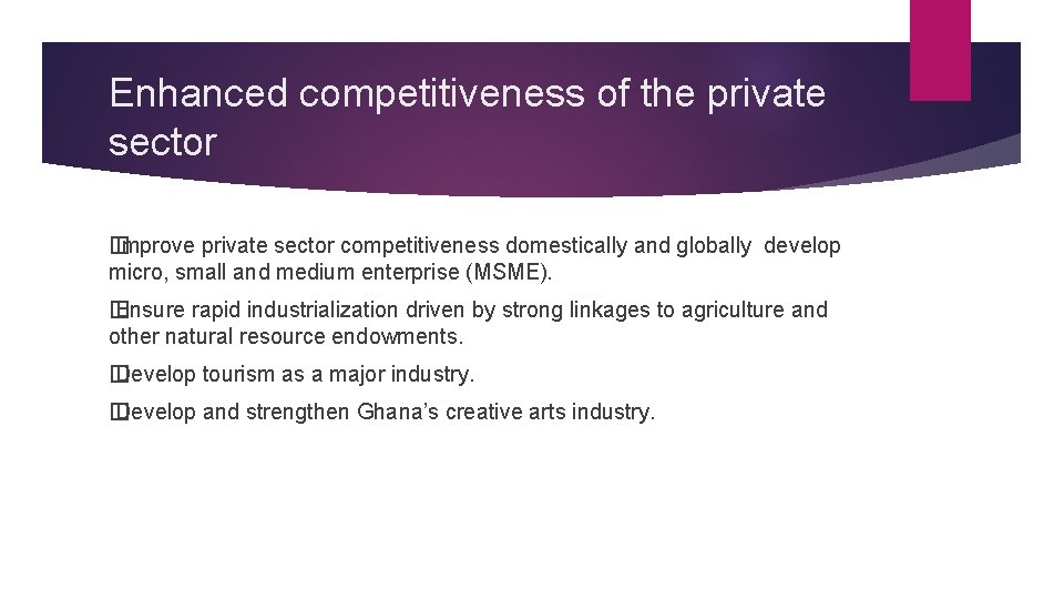 Enhanced competitiveness of the private sector � Improve private sector competitiveness domestically and globally