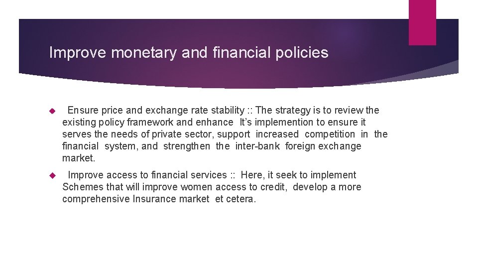 Improve monetary and financial policies Ensure price and exchange rate stability : : The