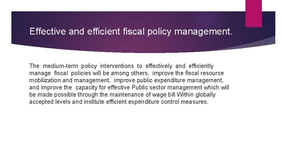 Effective and efficient fiscal policy management. The medium-term policy interventions to effectively and efficiently