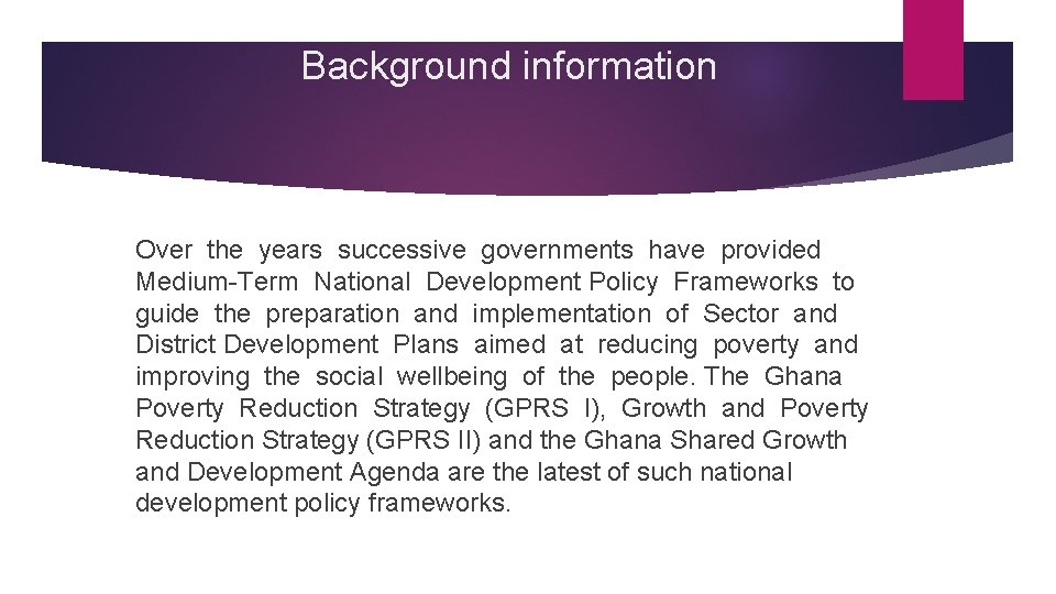 Background information Over the years successive governments have provided Medium-Term National Development Policy Frameworks