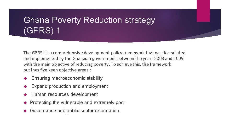 Ghana Poverty Reduction strategy (GPRS) 1 The GPRS I is a comprehensive development policy