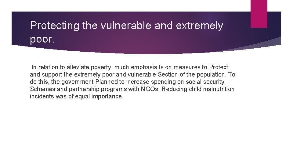Protecting the vulnerable and extremely poor. In relation to alleviate poverty, much emphasis Is