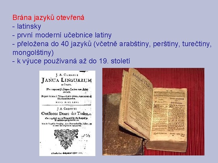 Brána jazyků otevřená - latinsky - první moderní učebnice latiny - přeložena do 40