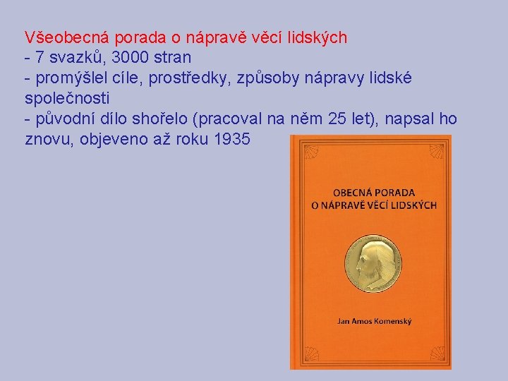 Všeobecná porada o nápravě věcí lidských - 7 svazků, 3000 stran - promýšlel cíle,