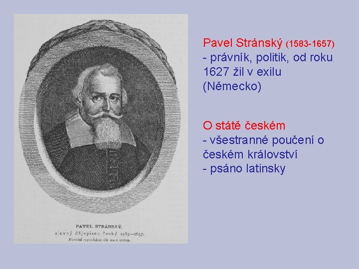 Pavel Stránský (1583 -1657) - právník, politik, od roku 1627 žil v exilu (Německo)