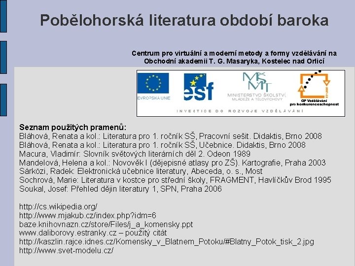 Pobělohorská literatura období baroka Centrum pro virtuální a moderní metody a formy vzdělávání na